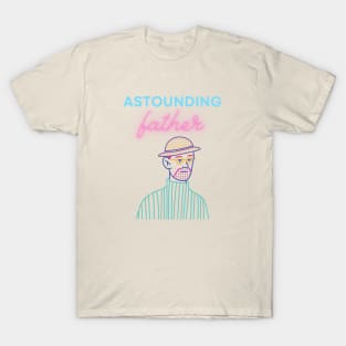 astounding father T-Shirt